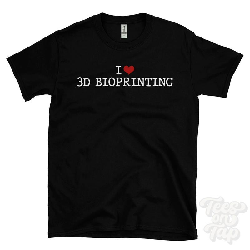 3D Printing Technology - T-SHIRT I LOVE 3D BIOPRINTING biotecnologia
